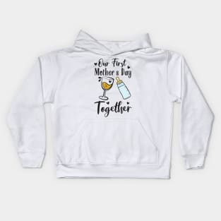 Our First Mother's Day Together baby bottles Gift For Women mother day Kids Hoodie